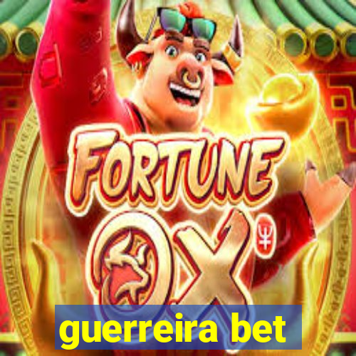 guerreira bet